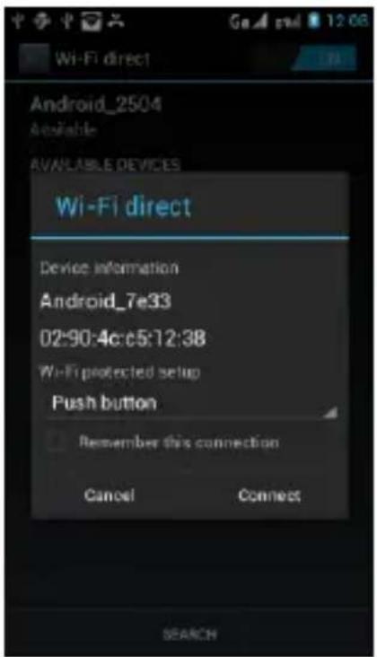 Wi-Fi direct Android_2504 Available AVAILABLE DEVICES Wi-Fi direct Device information Android_7e33 02:90:4c:c5:12:38 Wi-Fi protected setup Push button Remember this connection Cancel Connect SEARCH