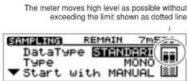 The meter moves high level as possible without exceeding the limit shown as dotted line. SAMPLING REMAIN 7M DataType STANDARD Type MONO Start with MANUAL
