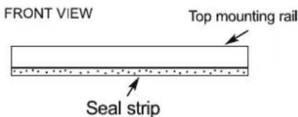 FRONT VIEW Top mounting rail Seal strip