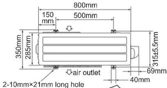 800mm 150 mm 500mm 350mm 285mm 315±5.5mm 69mm 40mm air outlet 2-10mm×21mm long hole