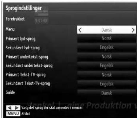 Sprogindstillinger Foretrukket 3:12:45 Menu < Dansk > Primært lyd-sprog Norsk Sekundært lyd-sprog Engelsk Primært undertekst-sprog Norsk Sekundært undertekst-sprog Engelsk Primært Tekst-TV-sprog Norsk Sekundært Tekst-TV-sprog Engelsk Guide Dansk Valg del sprag der skal anvendes i menuer MENU Alslut