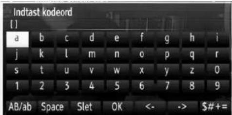 Indtast kodeord [ ] a b c d e f g h i j k l m n o p q r s t u v w x y z 0 1 2 3 4 5 6 7 8 9 AB/ab Space Slet OK <- -> $#+=
