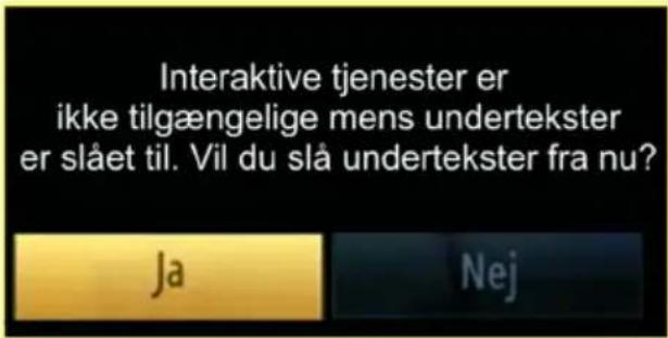 Interaktive tjenester er ikke tilgængelige mens undertekster er slået til. Vil du slå undertekster fra nu? Ja Nej