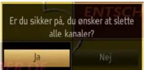 Er du sikker på, du ønsker at slette alle kanaler? Ja Nej