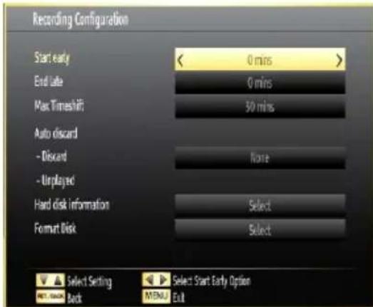 Recording Configuration Start early < 0 mins > End late 0 mins Max Timeshift; 30 mins Auto discard - Discard None - Unplayed Hard disk information Select Format Disk Select Setting Back Select Start Early Option MENU Exit