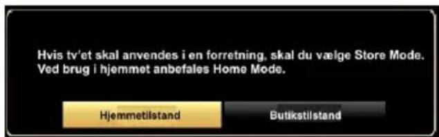 Hvis tv'et skal anvendes i en forretning, skal du vælge Store Mode. Ved brug i hjemmet anbefales Home Mode.