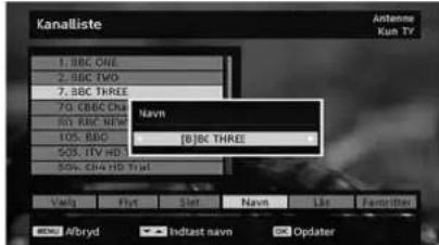 Kanalliste Antenna Kash TV 1: BBC ONE 2: BBC TWO 7: BBC THREE 70: CBC Cha 50: CBC NEW 105: BBO 505: ITV HD 50% CHA THI TAI Navn [B]BC THREE Volv Flyt Slot Navn Lks Fanbrites A#Bryd Indlast navn Opdater