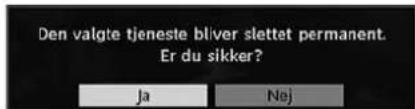 Den valgte tjeneste bliver slettet permanent. Er du sikker? Ja Nej