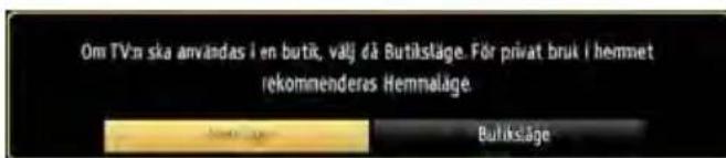 Om TVn ska användas i en butik, välj då Butiksläge. För privat bruk i hemnet rekommenderes Hemnaläge Bulliksläge