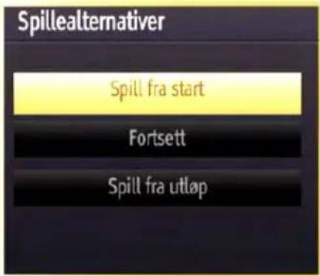 Spillealternativer Spill fra start Fortsett Spill fra utløp
