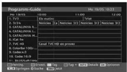 Programm-Guide Mo 19/05 10:21 Mo 19/05 10:00 11:00 12:00 1. TV3 2. 3/24 3. CATALUNYA I... 4. CATALUNYA L... 5. CATALUNYA M... 6. ICat frs 7. TVC HD 8. ColorBar 100s... 9. Codec43 10. Codec16:9 11. BLUE/Loft10ks Elis matine Notices Ca Noticles 3/2 Noticles 3/2 Noticles 3/2 Canal TVC HD en proves Verre: Erveet: Tag : Tag + sure Details Options Sprigen: Suche Jetzt