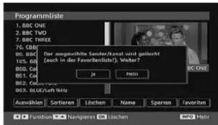 Programmliste 1. BBC ONE 2. BBC TWO 7. BBC THREE 70. CBO 00. BBC 105. BB 800. Co 801. Co 802. Cao 803. BLUE/Left MHz Der ausgewählte Sander/Kanal wird geliecht (auch in der Favorbenliste!). Weiter? ja Rein BC ONE Auswählen Sortieren Löschen Name Sperten Favoriten Function Navigiertes Öl Leichen