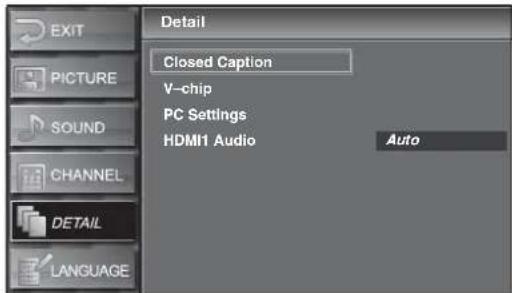 EXIT PICTURE SOUND CHANNEL DETAIL LANGUAGE Detail Closed Caption V-chip PC Settings HDMI1 Audio Auto