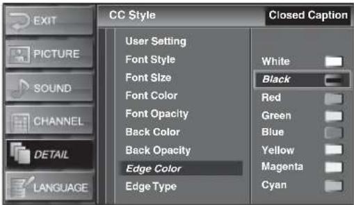 EXIT PICTURE SOUND CHANNEL DETAIL LANGUAGE CC Style Closed Caption User Setting Font Style Font Size Font Color Font Opacity Back Color Back Opacity Edge Color Edge Type White Black Red Green Blue Yellow Magenta Cyan