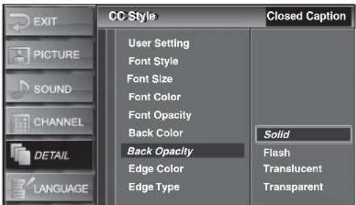 EXIT PICTURE SOUND CHANNEL DETAIL LANGUAGE CC Style Closed Caption User Setting Font Style Font Size Font Color Font Opacity Back Color Back Opacity Edge Color Edge Type Solid Flash Translucent Transparent