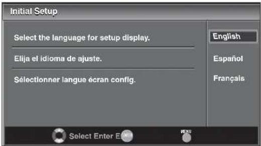 Initial Setup Select the language for setup display. Elija el idioma de ajuste. Sélectionner langue écran config. English Español Français Select Enter E MENU
