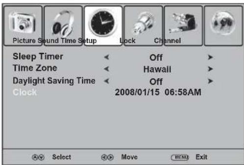 Picture Sound Time Setup Clock Channel Sleep Timer Off Time Zone Hawaii Daylight Saving Time Off Clock 2008/01/15 06:58AM Select Move MENU Exit