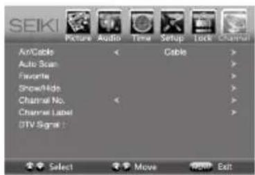 SEIKI Picture Audio Time Setup Lock Channel An/Cable < Cable > Auto Scan > Favorite > ShowHide > Channel No. < > Channel Label > DTV Signal : Select Move Exit