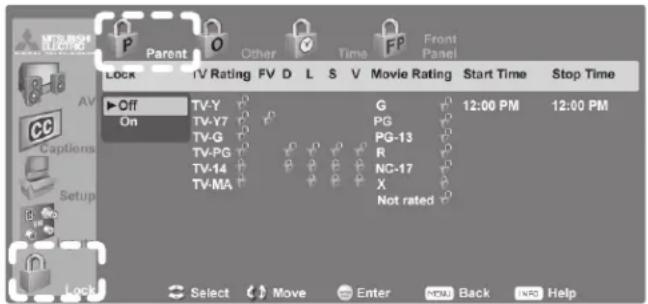 P Parent O Other G Time FP Front Panel Stop Time Lock TV Rating FV D L S V Movie Rating Start Time Stop Time Off On TV-Y TV-Y7 TV-G TV-PG TV-14 TV-MA G 12:00 PM 12:00 PM PG PG-13 R NG-17 X Not rated Select Move Enter NM Back NQ Help
