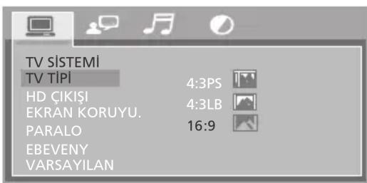 TV SİSTEMİ TV TİPİ HD ÇIKIŞI EKRAN KORUYU. PARALO EBEVENY VARSAYILAN 4:3PS 4:3LB 16:9