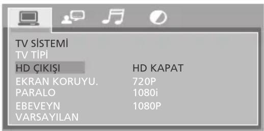 TV SISTEMİ TV TIPI HD ÇIKIŞI HD KAPAT EKRAN KORUYU. 720P PARALO 1080i EBEVEYN 1080P VARSAYILAN