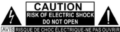 CAUTION RISK OF ELECTRIC SHOCK DO NOT OPEN AVIS RISQUE DE CHOC ÉLECTRIQUE-NE PAS OUVRIR