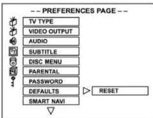 -- PREFERENCES PAGE -- TV TYPE VIDEO OUTPUT AUDIO SUBTITLE DISC MENU PARENTAL PASSWORD DEFAULTS SMART NAVI RESET