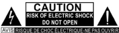CAUTION RISK OF ELECTRIC SHOCK DO NOT OPEN AVIS RISQUE DE CHOC ÉLECTRIQUE-NE PAS OUVRIR