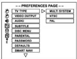-- PREFERENCES PAGE -- TV TYPE VIDEO OUTPUT AUDIO SUBTITLE DISC MENU PARENTAL PASSWORD DEFAULTS SMART NAVI MULTI SYSTEM NTSC PAL