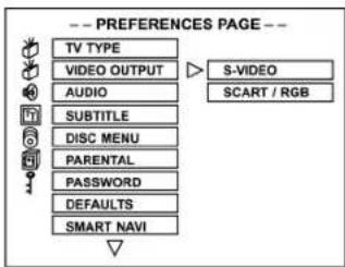 -- PREFERENCES PAGE -- TV TYPE VIDEO OUTPUT AUDIO SUBTITLE DISC MENU PARENTAL PASSWORD DEFAULTS SMART NAVI S-VIDEO SCART / RGB