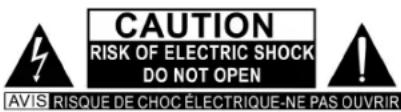 CAUTION RISK OF ELECTRIC SHOCK DO NOT OPEN AVIS RISQUE DE CHOC ÉLECTRIQUE-NE PAS OUVRIR