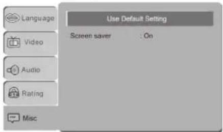 Language Use Default Setting Screen saver : On Video Audio Rating Misc