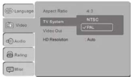 Language Aspect Ratio :4:3 Video TV System NTSC Video Out ✓PAL HD Resolution :Auto Audio Rating Misc