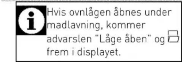 Hvis ovnlågen åbnes under madlavning, kommer advarslen "Låge åben" og frem i displayet.
