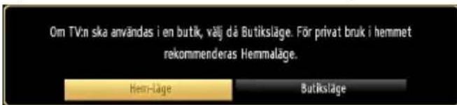Om TV:n ska användas i en butik, välj då Butiksläge. För privat bruk i hemmet rekommenderas Hemmaläge. Hem-läge Butiksläge