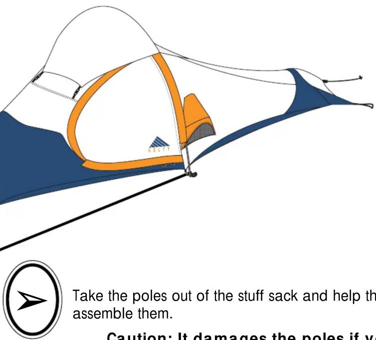 Take the poles out of the stuff sack and help the assemble them. Caution: It damages the poles if you
