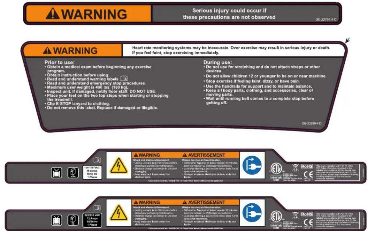 WARNING Serious injury could occur if these precautions are not observed DE-22764.4 C WARNING Heart rate monitoring systems may be inaccurate. Over exercise may result in serious injury or death. If you feel faint, stop exercising immediately. Prior to use: • Obtain a medical exam before beginning any exercise program. • Obtain instruction before using. • Read and understand warning labels • Read and understand emergency stop procedures. • Maximum user weight is 400 lbs. (180 kg). • Inspect unit. If damaged, notify floor staff. DO NOT USE. • Place your feet on the two top steps when starting or stopping the treadmill. • Clip E-STOP lanyard to clothing. • Do not remove this label. Replace if damaged or illegible. During use: • Do not use for stretching and do not attach straps or other devices. • Do not allow children 12 or younger to be on or near machine. • Stop exercise if feeling faint, dizzy, or have pain. • Use the handrails for support and to maintain balance. • Keep all body parts, clothing, and accessories, clear of moving parts. • Wait until running belt comes to a complete stop before getting off. DE-23296.4 D WARNING AVERTISSEMENT Shock and electromotion hazard • During unit and let us 10 minutes before cleaning or performing maintenance. • Electrical charge can remain in unit after installation. • Keep water and liquid away from electrical parts. Reasons for change at d'electrosion: • Debrancher Response et lower producer 15 minutes avant de malayor de d'affébrer tout entretion, • Le charge technique peut encore motor dans la vente pour le déposures. • Protégier les pièces électruses de haux et de tout équite. RoHS Intertek ISO201 RoHS CE TELE COMPLIRES WITH PART 12 OF THE VAC. Compône s' effect on the following two conditions: (1) the device may not cause dental maintenance, and (2) the device will not cause soft toothpaste, including one treatment for my cause protected operation. WARNING AVERTISSEMENT Shock and electromotion hazard • During unit and let us 10 minutes before cleaning or performing maintenance. • Electrical charge can remain in unit after installation. • Keep water and liquid away from electrical parts. Reasons for change at d'electrosion: • Debrancher Response et lower producer 15 minutes avant de malayor de d'affébrer tout entretion, • Le charge technique peut encore motor dans la vente parle des équites. • Protégier les pièces électruses de haux et de tout équite. RoHS Intertek ISO201 RoHS CE TELE COMPLIRES WITH PART 12 OF THE VAC. Compône s' effect on the following two conditions: (1) the device may not cause dental maintenance, and (2) the device will not cause soft toothpaste, including one treatment for my cause protected operation. 220/230 VAC 12 Amps 58/60 Hz 1 Phase WARNING AVERTISSEMENT Shock and electromotion hazard • During unit and let us 10 minutes before cleaning or performing maintenance. • Electrical charge can remain in unit after installation. • Keep water and liquid away from electrical parts. Reasons for change at d'electrosion: • Debrancher Response et lower producer 15 minutes avant de malayor de d'affébrer tout entretion, • Le charge technique peut encore motor dans la vite pour le déposures. • Protégier les pièces électruses de haux et de tout équite. RoHS Intertek ISO201 RoHS CE TELE COMPLIRES WITH PART 12 OF THE VAC. Compône s' effect on the following two conditions: (1) the device may not cause dental maintenance, and (2) the device will not cause soft toothpaste, including one treatment for My cause protected operation.