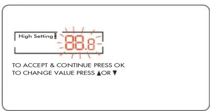 High Setting 88.8 TO ACCEPT & CONTINUE PRESS OK TO CHANGE VALUE PRESS ▲ OR ▼
