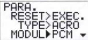 PARA. RESET>EXEC. TYPE>ACRO MODUL>PCM