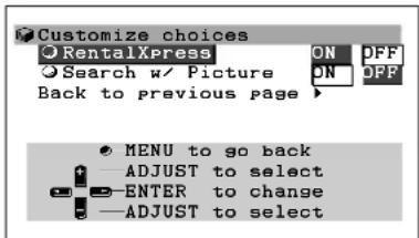 Customize choices RentalXpress ON OFF Search w/ Picture ON OFF Back to previous page MENU to go back — ADJUST to select — ENTER to change — ADJUST to select