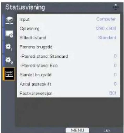 Statusvisning Input Computer Oplasning 1280 x 800 Billedtilstand Standard Pærens brugstid -Paaretilstand: Standard 0 -Paaretilstand: Eco 0 Samlet brugstid 0 Antal pæreskift 0 Fastvareversion 801 MENU Lok