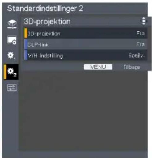 Standardindstillinger 2 3D-projektion 3D-projektion Fra DLP-link Fra V/H-indstilling Speliv. MENU Tilbage