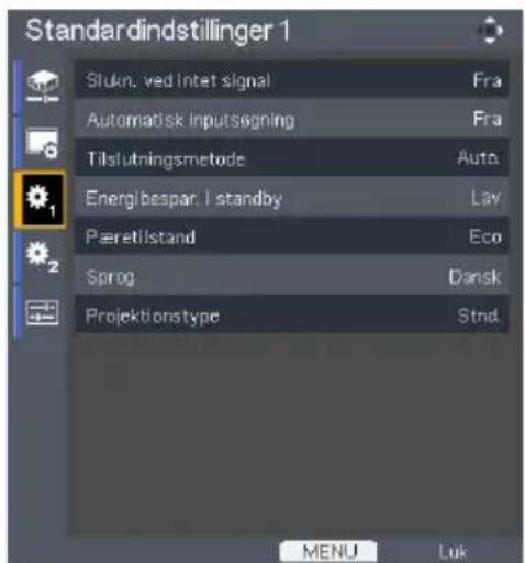 Standardindstillinger 1 Slukn. ved intet signal Fra Automatisk inputsegning Fra Tilslutningsmetode Auto. Energibespar. I standby Lay Paretllstand Eco Sprog Dansk Projektionstype Stnd. MENU Lok