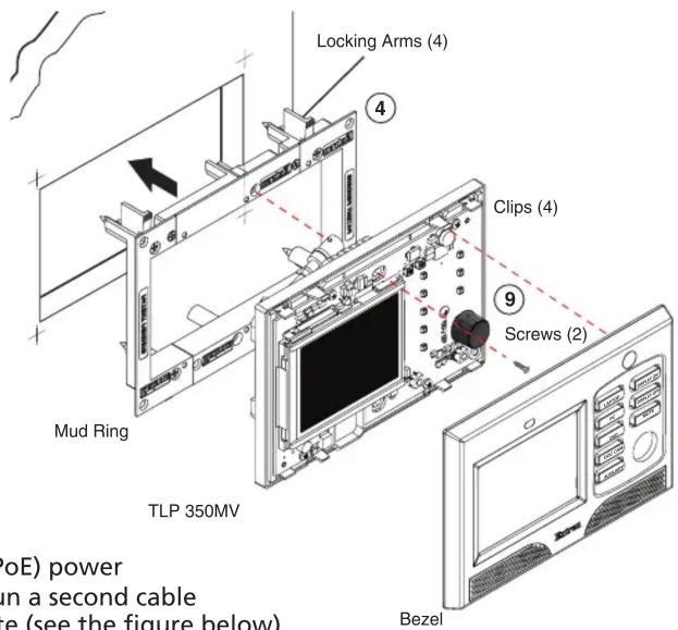 Locking Arms (4) Clips (4) Screws (2) Mud Ring TLP 350MV Bezel (NoE) power in a second cable e (see the figure below).
