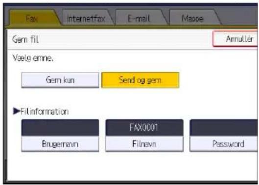 Fax Internetfax E-mail Mappe Gem fil Annuiter Vælg emne. Gem kun Send og gem ►Filinformation Brugemavn FAX0001 Filnavn Password