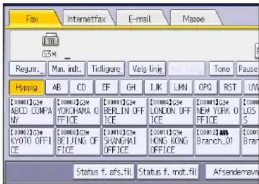 Fax Internetfax E-mail Mappe G3# Reg.nr... Man. indt. Tidligare_ Valg linje_ Tone Pause Hyping AB CD EF GH LJK LMN OPQ RST UW [00001]G3# ABCD COMPANY [00002]G3# YOKOHAMA O FFICE [00003]G3# BERLIN OFF ICE [00004]G3# LONDON OFF ICE [00005]G3# NEW YORK O FFICE [00007]G3# KYOTO OFF ICE [00008]G3# BEIJING OF FICE [00010]G3# SHANGHAI OFFICE [00011]G3# HONG KONG OFFICE [00012]A# Branch_01 [0001] Bran Status f. afs.fil Status f. mdt.fil Afsendemavn