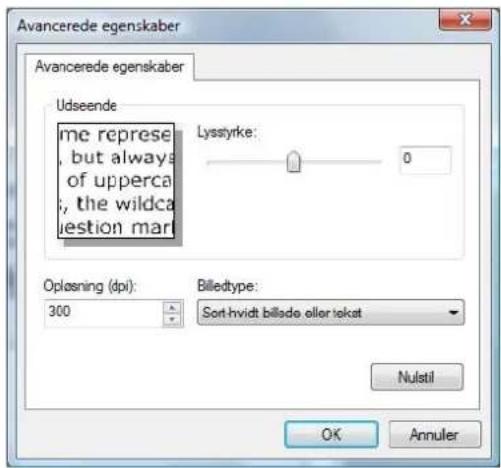 Avancerede egenskaber Avancerede egenskaber Udseende me represe, but always of upperca , the wildca question mark Lyssyrke: 0 Oplasning (dpi): 300 Billedtype: Sort-hvidt bilade eller tokat Nulstil OK Annuler