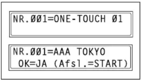 NR.ØØ1=ONE-TOUCH Ø1 NR.ØØ1=AAA TOKYO OK=JA (Afs1.=START)