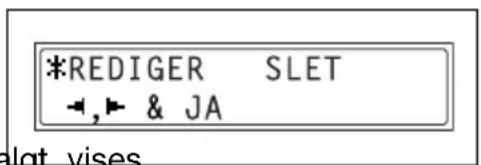 *REDIGER SLET ◀,▶ & JA slat. vises
