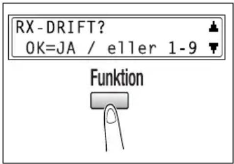 RX-DRIFT? OK=JA / eller 1-9 Funktion
